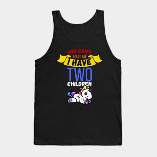 You Can't Scare Me I Have Two Children Tank Top